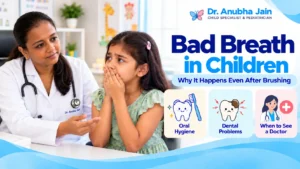 Bad Breath in Children: Causes, Oral Care & When to Worry