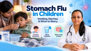 Stomach Flu in Children During Winter: Symptoms, ORS & Care