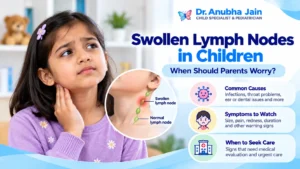 Swollen Lymph Nodes in Children: Causes, Warning Signs & When to See a Doctor